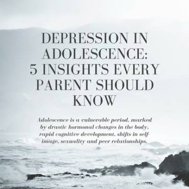 Depression and Adolescence: 5 Insights Every Parent Needs to Know