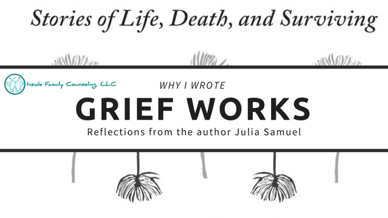 Why I Wrote Grief Works: Reflections From the Author Julia Samuel